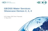 GEOSS Water Services Showcase Demos 2, 3, 4 AIP-6 Water SBA Team Proposals 17 May 2013.