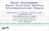 Rural Development Rural Utilities Service Telecommunications Program Christopher L. Collins – General Field Representative Telecommunications Program Rural.