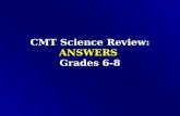 CMT Science Review: ANSWERS Grades 6-8. Content Standards 6.1-6.4 Materials can be classified as pure substances or mixtures, depending on their chemical.