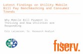 Latest Findings on Utility Mobile Bill Pay Benchmarking and Consumer Trends Why Mobile Bill Payment is Thriving and How Utilities are Responding Eric Leiserson,