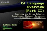 Creating and Using Objects, Exceptions, Strings, Generics, Collections, Attributes Svetlin Nakov Telerik Corporation www.telerik.com.