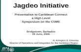 Jagdeo Initiative Presentation to Caribbean Connect a High Level Symposium on the CSME Bridgetown, Barbados 29 June, 2006 H. Arlington D. Chesney Director.