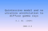 Quintessino model and neutralino annihilation to diffuse gamma rays X.J. Bi (IHEP) 2006.8.8.