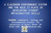 A CLASSROOM PERFORMANCE SYSTEM AND THE ROLE IT PLAYS IN DEVELOPING STUDENT METACOGNITIVE SKILLS FRIBERG, LaVerne M FRIBERG, LaVerne M., Geology and Environmental.