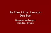 Reflective Lesson Design Bergen McGregor Camden Dykes.