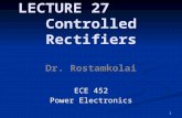 LECTURE 27 Controlled Rectifiers Dr. Rostamkolai ECE 452 Power Electronics 1.