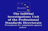 The Internal Investigations Unit of the Professional Standards Directorate Procedures for complaints against police.