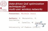 Presenter: Michele Zorzi Authors: D. Munaretto, D. Zucchetto, A. Zanella, M. Zorzi University of Padova (ITALY) Data-driven QoE optimization techniques.