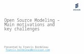 Slide title 70 pt CAPITALS Slide subtitle minimum 30 pt Open Source Modeling – Main motivations and key challenges Presented by Francis Bordeleau francis.bordeleau@ericsson.com.