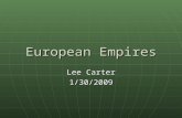 European Empires Lee Carter 1/30/2009. Why did European countries form empires? They explored and found things they wanted: They explored and found things.