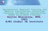Rajita Bhavaraju, MPH, CHES NJMS Global TB Institute Northeastern Regional Training and Medical Consultation Consortium Training and Medical Consultation.