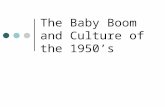 The Baby Boom and Culture of the 1950’s. The Affluent Society Unprecedented economic prosperity. Defense spending Little competition as a major supplier.