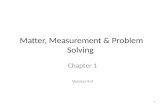 Matter, Measurement & Problem Solving Chapter 1 Version 9.0 1.