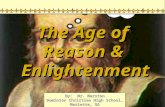 By: Mr. Marston Dominion Christian High School, Marietta, GA World History 2009 The Age of Reason & Enlightenment.
