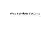 Web Services Security. Introduction Developing standards for Web Services security – XML Key Management Specification (XKMS) – XML Signature – XML Encryption.