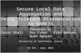 Secure Local Data Aggregation and Delay Tolerant Dissemination in VANETs.