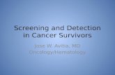Screening and Detection in Cancer Survivors Jose W. Avitia, MD Oncology/Hematology.