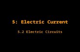 5: Electric Current 5.2 Electric Circuits. Resistor Combinations Experiment: Resistance in series and parallel circuits. Use a voltmeter and ammeter or.