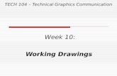 TECH 104 – Technical Graphics Communication Week 10: Working Drawings.