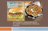 MANAGEMENT BUSINESS PLAN: SOUTHWEST GARDENBURGER AT UPPER CHESAPEAKE MEDICAL CENTER April 20, 2014 Erin Lopynski ARAMARK Dietetic Internship.