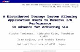 A Distributed Storage System Allowing Application Users to Reserve I/O Performance in Advance for Achieving SLA Yusuke Tanimura ， Hidetaka Koie, Tomohiro.