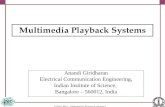 E0262 MIS - Multimedia Playback Systems Anandi Giridharan Electrical Communication Engineering, Indian Institute of Science, Bangalore – 560012, India.