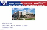 Nora Quinlan Librarian, Alvin Sherman Library nora@nova.edu Alvin Sherman Library, Research, and Information Technology Center Technology Overview.