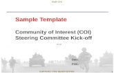 9/11/2015 1 SUPPORT THE WARFIGHTER DoD CIO 1 Sample Template Community of Interest (COI) Steering Committee Kick-off Date: POC: V1.0.