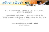 Annual meeting on CRTI Urban Modeling Project (CRTI 02-0093RD) “Advanced Emergency Response System for CBRN Hazard Prediction and Assessment for the Urban.