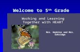 Welcome to 5 th Grade Working and Learning Together with HEART Mrs. Hankins and Mrs. Eskridge.