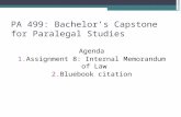 PA 499: Bachelor’s Capstone for Paralegal Studies Agenda 1.Assignment 8: Internal Memorandum of Law 2.Bluebook citation.