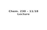 Chem. 230 – 11/18 Lecture. Announcements I Exam 3 Results –Lower Average (72%) –Distribution New Homework Posted Online (long problems due next week)