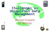 Challenges in Ubiquitous Data Management Michael Franklin UC Berkeley.