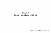 RECAP Game Design Class Héctor Muñoz-Avila. Motivation Good games don’t need –the latest and best graphics –deep narrative or involved story line –Complicated.