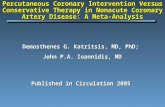 Published in Circulation 2005 Percutaneous Coronary Intervention Versus Conservative Therapy in Nonacute Coronary Artery Disease: A Meta-Analysis Demosthenes.
