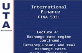 International Finance FINA 5331 Lecture 4: Exchange rate regime continued. Currency unions and real exchange rates Read: Chapters 2 Aaron Smallwood Ph.D.