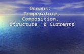 Oceans: Temperature, Composition, Structure, & Currents.