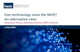 Can technology save the NHS? An alternative view Cleveland Henry, Delivery Director, NHS Choices 2 June 2015.