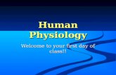 Human Physiology Welcome to your first day of class!!