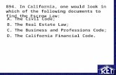 894. In California, one would look in which of the following documents to find the Escrow Law: A.The Civil Code; B.The Real Estate Law; C.The Business.