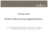 Trulia.com Online Advertising Opportunities: For more information visit WORC > Resources > Marketing > Advertising Opportunities and Resources > Trulia.