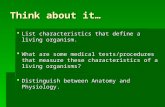 Think about it…  List characteristics that define a living organism.  What are some medical tests/procedures that measure these characteristics of a.