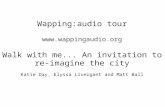 Wapping:audio tour  Walk with me... An invitation to re-imagine the city Katie Day, Elyssa Livergant and Matt Ball.