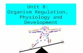 Unit 8: Organism Regulation, Physiology and Development.
