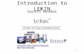 1 Introduction to LEKIN Gareth Beddoe. 2 Introduction to LEKIN What is LEKIN? Machine Environments Methods Employed Graphical User Interface Setting up.