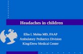 Headaches in children Elba I. Mehta MD, FAAP Ambulatory Pediatrics Division King/Drew Medical Center.