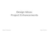 Design Ideas: Project Enhancements Brian D SheehanMay 05 2011.