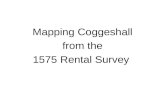 Mapping Coggeshall from the 1575 Rental Survey. Survey Review At least two to three Surveyors were deployed –Writing styles and spelling vary Survey broken.
