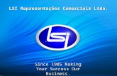 LSI Representações Comerciais Ltda. Since 1985 Making Your Success Our Business.