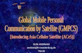 SUSI ANDRIANI andriani@fh-brandenburg.de TIM-99. OVERVIEW  Satellite Technology  GMPCS Definition  Why GMPCS?  GMPCS Operator  Introducing ACeS.